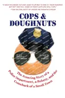 Polizisten und Doughnuts: Die erstaunliche Geschichte eines Polizeireviers, einer Bäckerei und des Comebacks einer Kleinstadt - Cops & Doughnuts: The amazing story of a police department, a bakery, and the comeback of a small town