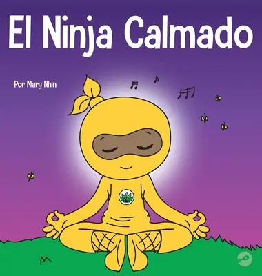 Der ruhige Ninja: Ein Kinderbuch über die Beruhigung von Ängsten mit dem Yoga-Fluss Der ruhige Ninja - El Ninja Calmado: Un libro para nios sobre cmo calmar la ansiedad con el flujo de yoga El Ninja Calmado