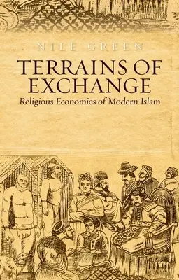 Terrains des Austauschs: Religiöse Ökonomien des globalen Islam - Terrains of Exchange: Religious Economies of Global Islam