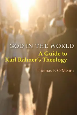 Gott in der Welt: Ein Leitfaden zur Theologie Karl Rahners - God in the World: A Guide to Karl Rahner's Theology