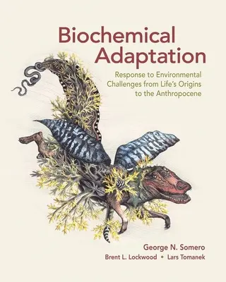 Biochemische Adaptation: Reaktionen auf Umweltherausforderungen von den Ursprüngen des Lebens bis zum Anthropozän - Biochemical Adaptation: Response to Environmental Challenges from Life's Origins to the Anthropocene