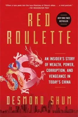Rotes Roulette: Die Geschichte eines Insiders über Reichtum, Macht, Korruption und Rache im heutigen China - Red Roulette: An Insider's Story of Wealth, Power, Corruption, and Vengeance in Today's China