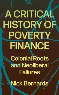 Eine kritische Geschichte der Armutsfinanzierung: Koloniale Wurzeln und neoliberale Fehlentwicklungen - A Critical History of Poverty Finance: Colonial Roots and Neoliberal Failures