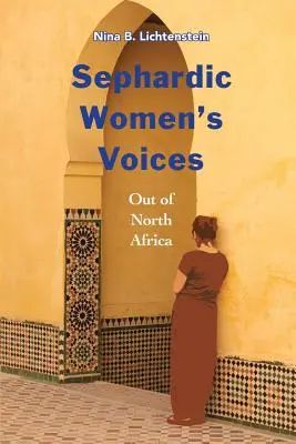 Die Stimmen sephardischer Frauen: Aus Nordafrika - Sephardic Women's Voices: Out of North Africa