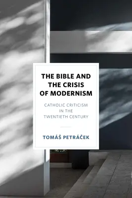 Die Bibel und die Krise des Modernismus: Katholische Bibelkritik im zwanzigsten Jahrhundert - The Bible and the Crisis of Modernism: Catholic Criticism in the Twentieth Century