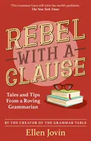 Rebell mit einer Klausel - Geschichten und Tipps von einem umherziehenden Grammatiker - Rebel with a Clause - Tales and Tips from a Roving Grammarian