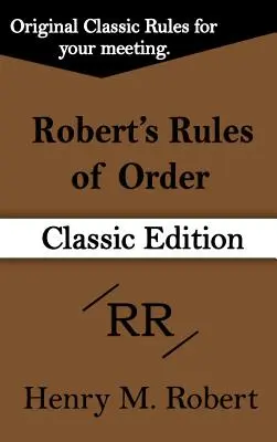 Roberts Rules of Order (Klassische Ausgabe) - Robert's Rules of Order (Classic Edition)