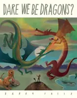 Trauen wir uns, Drachen zu sein? - Dare We Be Dragons?