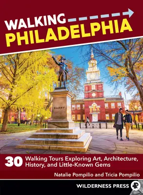 Spaziergang durch Philadelphia: 30 Spaziergänge zu Kunst, Architektur, Geschichte und wenig bekannten Sehenswürdigkeiten - Walking Philadelphia: 30 Walking Tours Exploring Art, Architecture, History, and Little-Known Gems
