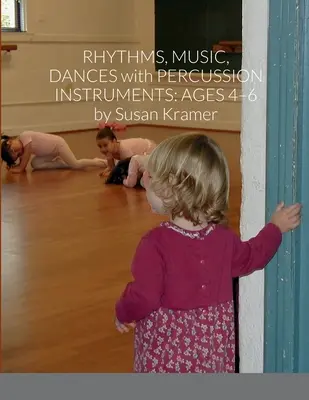 Rhythmen, Musik, Tänze mit Perkussionsinstrumenten: Alter 4-6 Jahre - Rhythms, Music, Dances with Percussion Instruments: Ages 4-6