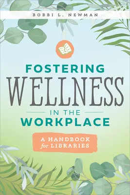 Förderung des Wohlbefindens am Arbeitsplatz: Ein Handbuch für Bibliotheken - Fostering Wellness in the Workplace: A Handbook for Libraries