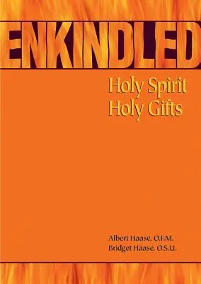 Entzündet: Heiliger Geist, Heilige Gaben - Enkindled: Holy Spirit, Holy Gifts