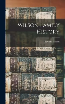 Die Geschichte der Familie Wilson - Wilson Family History