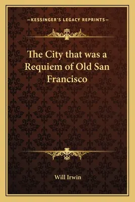 Die Stadt, die war - ein Requiem auf das alte San Francisco - The City that was a Requiem of Old San Francisco