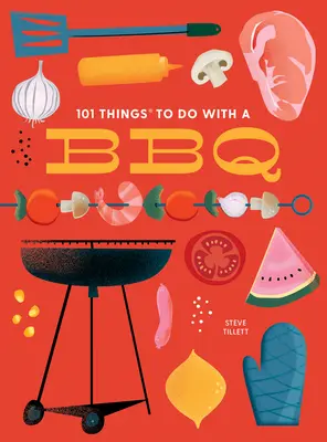 101 Dinge, die man mit einem Grill machen kann, neue Ausgabe - 101 Things to Do with a Bbq, New Edition