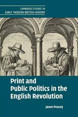 Druck und öffentliche Politik in der englischen Revolution - Print and Public Politics in the English Revolution