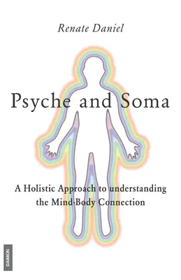 Psyche und Soma - Ein ganzheitlicher Ansatz zum Verständnis der Geist-Körper-Verbindung - Psyche and Soma - A Holistic Approach to understanding the Mind-Body Connection