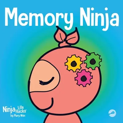 Gedächtnis-Ninja: Ein Kinderbuch über Lernen und Gedächtnisverbesserung - Memory Ninja: A Children's Book About Learning and Memory Improvement
