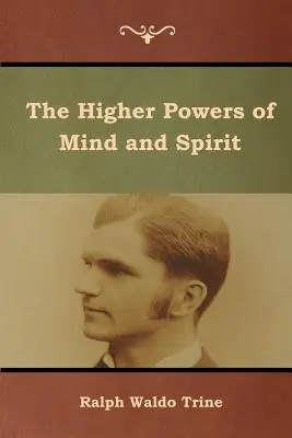 Die höheren Mächte des Geistes und der Seele - The Higher Powers of Mind and Spirit