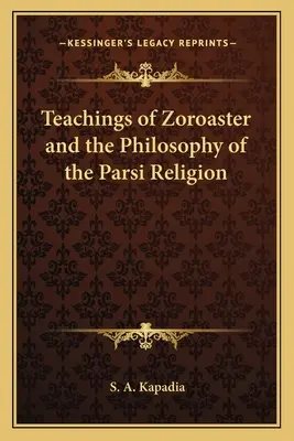 Die Lehren des Zoroaster und die Philosophie der Parsi-Religion - Teachings of Zoroaster and the Philosophy of the Parsi Religion