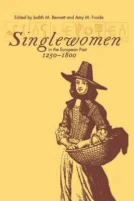 Alleinstehende Frauen in der europäischen Vergangenheit, 1250-1800 - Singlewomen in the European Past, 1250-1800