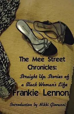 Die Mee-Street-Chroniken: Unverblümte Geschichten aus dem Leben einer schwarzen Frau - The Mee Street Chronicles: Straight Up Stories of a Black Woman's Life