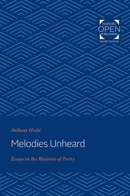 Unerhörte Melodien: Essays über die Geheimnisse der Poesie - Melodies Unheard: Essays on the Mysteries of Poetry