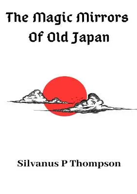 Die magischen Spiegel des alten Japan - The Magic Mirrors Of Old Japan