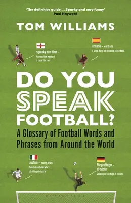 Do You Speak Football? Ein Glossar mit Fußballwörtern und -ausdrücken aus der ganzen Welt - Do You Speak Football?: A Glossary of Football Words and Phrases from Around the World