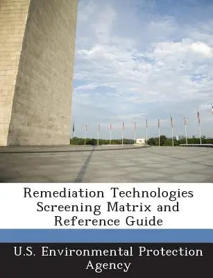 Screening-Matrix für Sanierungstechnologien und Referenzhandbuch - Remediation Technologies Screening Matrix and Reference Guide