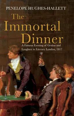Das unsterbliche Dinner: Ein berühmter Abend des Genies und des Lachens im literarischen London, 1817 - The Immortal Dinner: A Famous Evening of Genius and Laughter in Literary London, 1817
