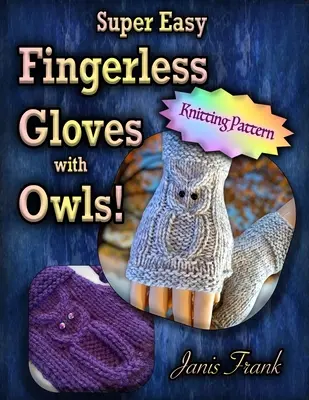 Superleichte fingerlose Handschuhe mit Eulen: Stricken auf zwei Nadeln - Super Easy Fingerless Gloves with Owls: Knit on Two Needles