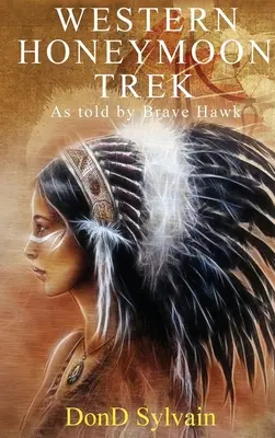 Western Honeymoon Trek: Erzählt von Brave Hawk - Western Honeymoon Trek: As told by Brave Hawk