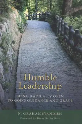 Demütige Leiterschaft: Radikal offen sein für Gottes Führung und Gnade - Humble Leadership: Being Radically Open to God's Guidance and Grace