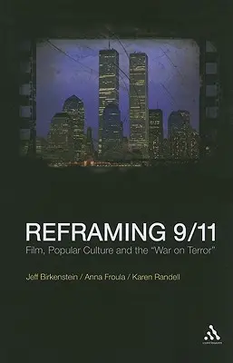 Reframing 9/11: Film, Populärkultur und der Krieg gegen den Terror - Reframing 9/11: Film, Popular Culture and the War on Terror