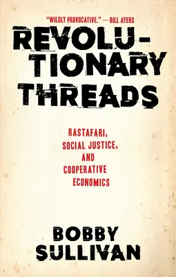 Revolutionäre Fäden: Rastafari, soziale Gerechtigkeit und kooperative Wirtschaft - Revolutionary Threads: Rastafari, Social Justice, and Cooperative Economics