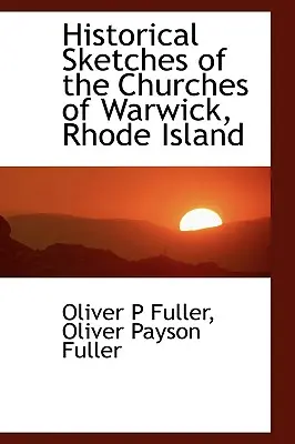 Historische Skizzen der Kirchen von Warwick, Rhode Island - Historical Sketches of the Churches of Warwick, Rhode Island