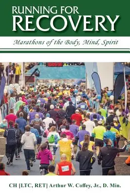 Laufen für die Genesung: Marathons für Körper, Geist und Seele - Running for Recovery: Marathons of the Body, Mind, Spirit