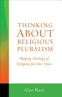 Über religiösen Pluralismus nachdenken: Die Theologie der Religionen für unsere Zeit gestalten - Thinking about Religious Pluralism: Shaping Theology of Religions for Our Times