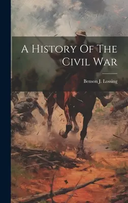 Eine Geschichte des Bürgerkriegs - A History Of The Civil War