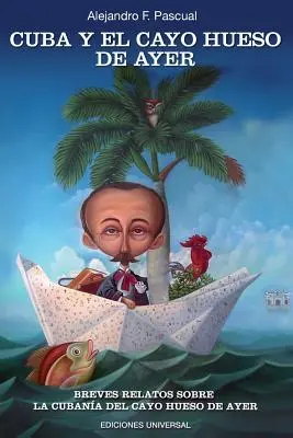 Kuba und die Insel Cayo Hueso de Ayer - Cuba Y El Cayo Hueso de Ayer