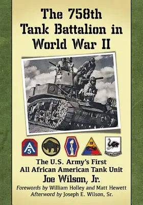 Das 758th Tank Battalion im Zweiten Weltkrieg: Die erste rein afroamerikanische Panzereinheit der U.S. Army - The 758th Tank Battalion in World War II: The U.S. Army's First All African American Tank Unit