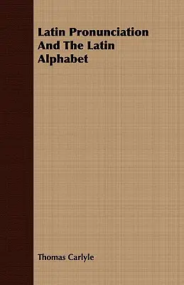 Die lateinische Aussprache und das lateinische Alphabet - Latin Pronunciation And The Latin Alphabet