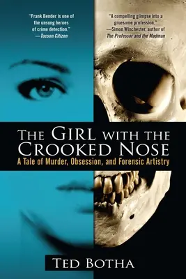 Das Mädchen mit der krummen Nase: Eine Geschichte von Mord, Besessenheit und forensischer Kunstfertigkeit - The Girl with the Crooked Nose: A Tale of Murder, Obsession, and Forensic Artistry