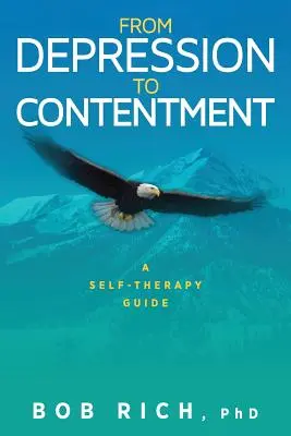 Von der Depression zur Zufriedenheit: Ein Leitfaden für die Selbsttherapie - From Depression to Contentment: A Self-Therapy Guide