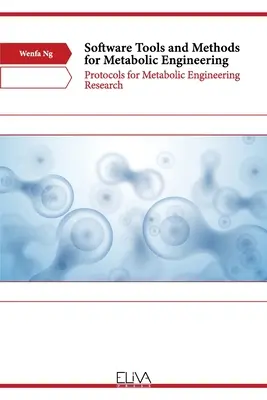 Software-Tools und -Methoden für das Metabolic Engineering: Protokolle für die Forschung im Bereich der Stoffwechseltechnik - Software Tools and Methods for Metabolic Engineering: Protocols for Metabolic Engineering Research