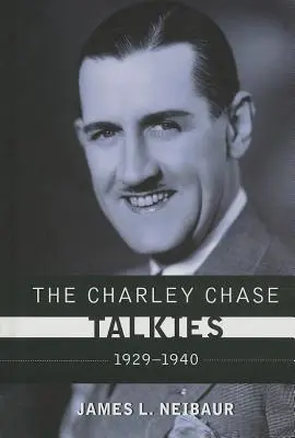 Die Charley Chase-Talkfilme: 1929-1940 - The Charley Chase Talkies: 1929-1940