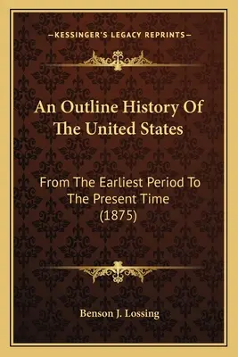 An Outline History Of The United States: From The Earliest Period To The Present Time (1875)