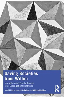 Rettung von Gesellschaften von innen: Innovation und Gerechtigkeit durch interorganisatorische Netzwerke - Saving Societies from Within: Innovation and Equity Through Inter-Organizational Networks