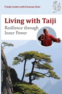 Leben mit Taiji: Resilienz durch innere Kraft - Living with Taiji: Resilience Through Inner Power